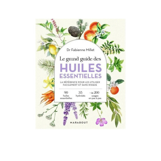 Le Grand Guide des Huiles Essentielles F. Millet, FLORAME